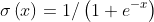 \sigma \left ( x \right )=1/\left ( 1+e^{-x} \right )
